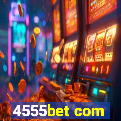 4555bet com